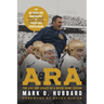 Ara: The Life and Legacy of a Notre Dame Legend--The Authorized Biography of Coach Ara Parseghian