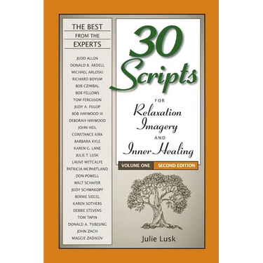 30 Scripts for Relaxation, Imagery & Inner Healing Volume 1 - Second Edition