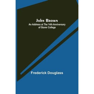 John Brown: An Address at the 14th Anniversary of Storer College
