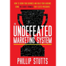 The Undefeated Marketing System: How to Grow Your Business and Build Your Audience Using the Secret Formula That Elects Presidents