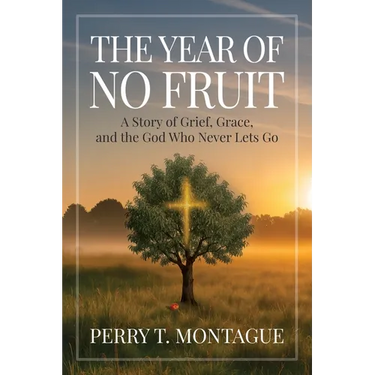 The Year of No Fruit: A Story of Grief, Grace, and the God Who Never Lets Go
