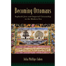 Becoming Ottomans: Sephardi Jews and Imperial Citizenship in the Modern Era