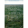 Taming the Wild Field: Colonization and Empire on the Russian Steppe