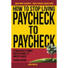 How to Stop Living Paycheck to Paycheck: A proven path to money mastery in only 15 minutes a week!