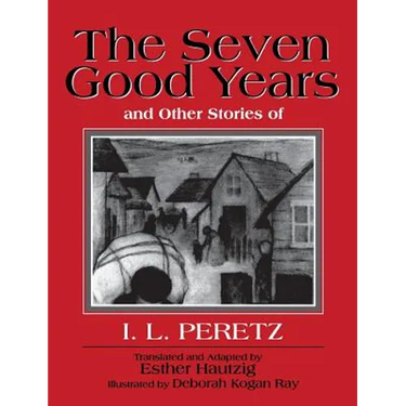 The Seven Good Years: And Other Stories of I. L. Peretz