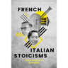 French and Italian Stoicisms: From Sartre to Agamben