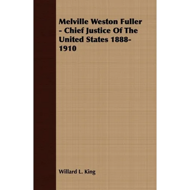 Melville Weston Fuller - Chief Justice of the United States 1888-1910