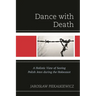 Dance with Death: A Holistic View of Saving Polish Jews During the Holocaust