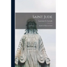 Saint Jude: Apostle of Those in Need