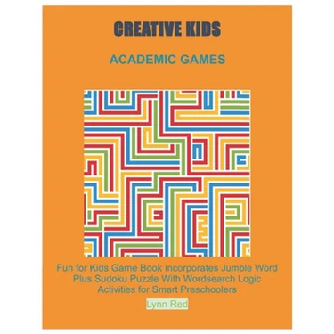 Creative Kids Academic Games: Fun for Kids Game Book Incorporates Jumble Word Plus Sudoku Puzzle With Wordsearch Logic Activities for Smart Preschoole