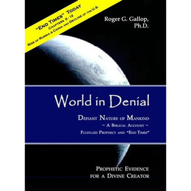 World in Denial - Defiant Nature of Mankind: (Prophetic Evidence for a Divine Creator - A Biblical Account)