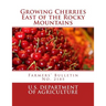 Growing Cherries East of the Rocky Mountains: Farmers' Bulletin No. 2185