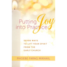 Putting Joy Into Practice: Seven Ways to Lift Your Spirit from the Early Church