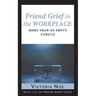 Friend Grief in the Workplace: More Than an Empty Cubicle