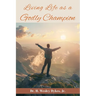 Living Life as a Godly Champion