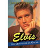 Elvis Presley: The Quest for an Oscar
