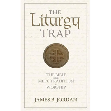 The Liturgy Trap: The Bible Versus Mere Tradition in Worship