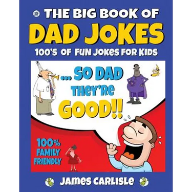 The Big Book of Dad Jokes: 100's of Fun Jokes For Kids