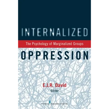 Internalized Oppression: The Psychology of Marginalized Groups