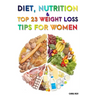Diet, Nutrition And Top 23 Weight Loss Tips For Women