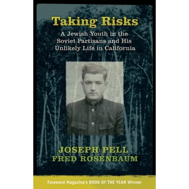 Taking Risks: A Jewish Youth in the Soviet Partisans and His Unlikely Life in California