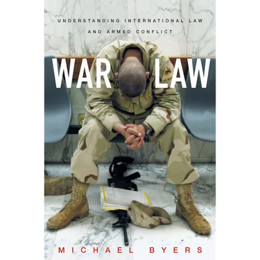 War Law: Understanding International Law and Armed Conflict
