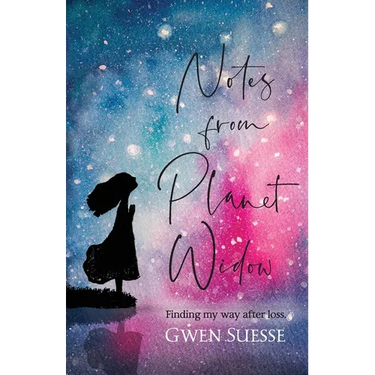 Notes from Planet Widow: Finding My Way After Loss