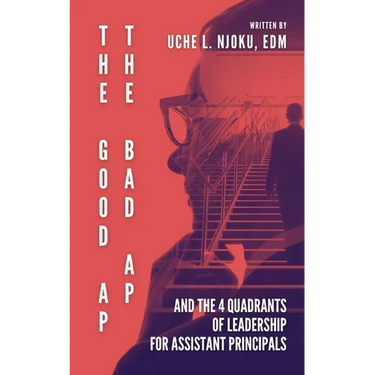 The Good AP, The Bad AP: And The 4 Quadrants Of Leadership For Assistant Principals