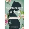 Courageously Expecting: 30 Days of Encouragement for Pregnancy After Loss - The Perfect Christian Baby Shower Devotional Gift for Expectant Mothers Wh