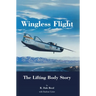 Wingless Flight: The Lifting Body Story (NASA History Series SP-4220)