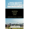 Greater Than a Tourist- Akron Ohio USA: 50 Travel Tips from a Local