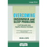 Overcoming Insomnia and Sleep Problems: A self-help guide using Cognitive Behavioral Techniques (16pt Large Print Edition)