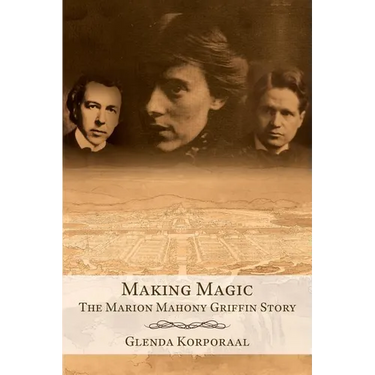 Making Magic: The Marion Mahony Griffin Story