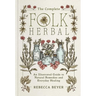 The Complete Folk Herbal: An Illustrated Guide to Natural Remedies and Everyday Healing