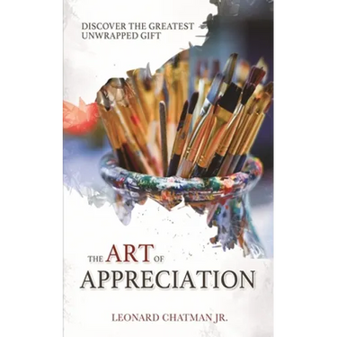 The Art of Appreciation: Discover The Greatest Unwrapped Gift