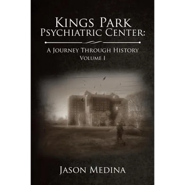 Kings Park Psychiatric Center: a Journey Through History: Volume I