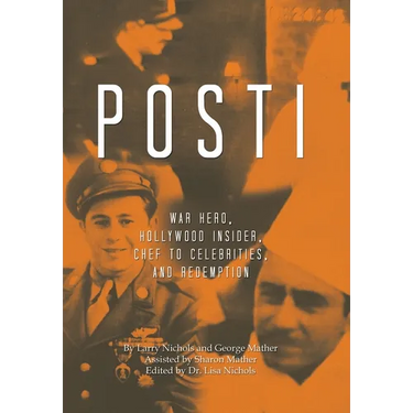 Posti: War Hero, Hollywood Insider, Chef to Celebrities, and Redemption