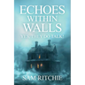 Echoes Within Walls: Yes, they do talk!