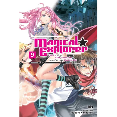 Magical Explorer, Vol. 9 (Light Novel): Reborn as a Side Character in a Fantasy Dating Sim Volume 9