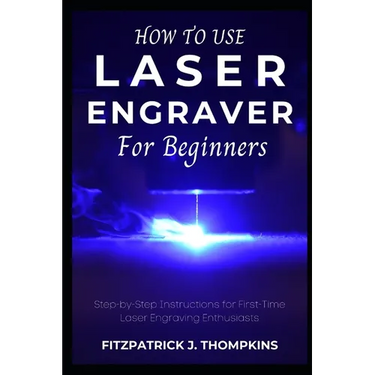 How to use Laser Engraver for Beginners: Step-by-Step Instructions for First-Time Laser Engraving Enthusiasts