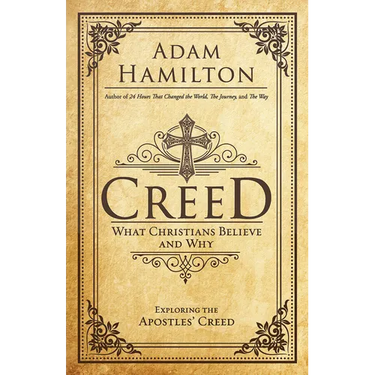 Creed: What Christians Believe and Why