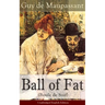 The Ball of Fat (Boule de Suif) - Unabridged English Edition: The Principle of the Greatest-Happiness: What Is Utilitarianism (Proofs & Principles), C