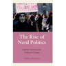 The Rise of Nerd Politics: Digital Activism and Political Change