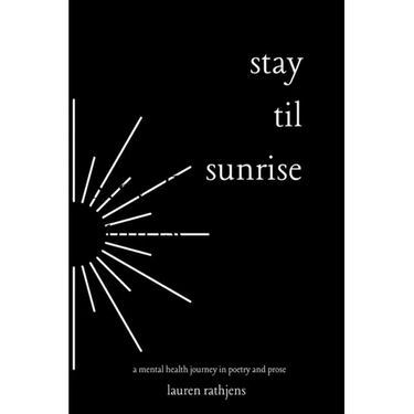 Stay Til Sunrise: A Mental Health Journey Through Poetry and Prose