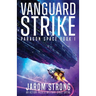 Vanguard Strike: An action-packed military space opera