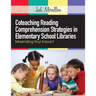 Coteaching Reading Comprehension Strategies in Elementary School Libraries: Maximizing Your Impact