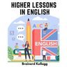 Higher Lessons in English: A work on English Grammar and Composition