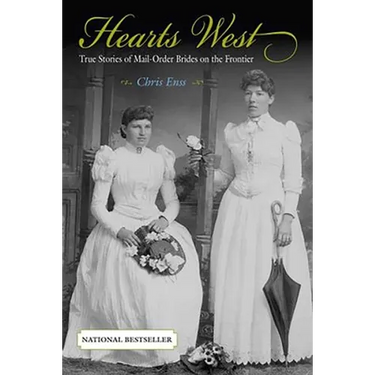 Hearts West: True Stories of Mail-Order Brides on the Frontier