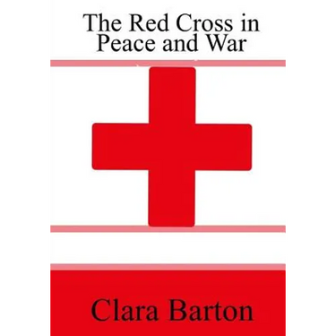 The Red Cross in Peace and War