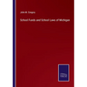 School Funds and School Laws of Michigan